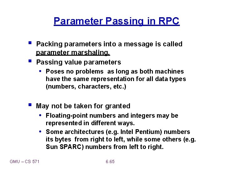 Parameter Passing in RPC § § Packing parameters into a message is called parameter
