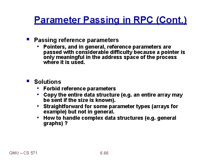 Parameter Passing in RPC (Cont. ) § Passing reference parameters • Pointers, and in