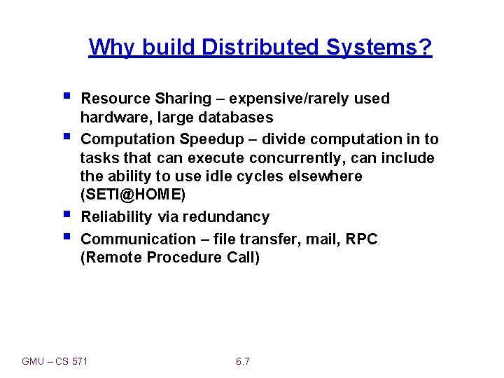 Why build Distributed Systems? § § Resource Sharing – expensive/rarely used hardware, large databases