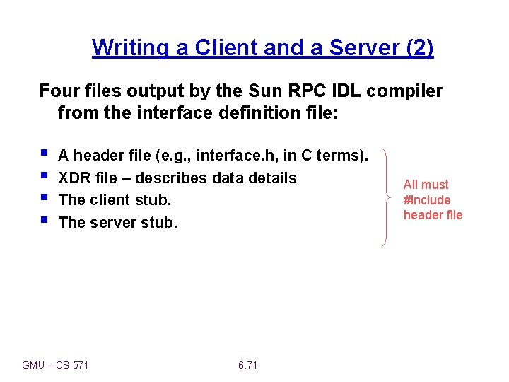 Writing a Client and a Server (2) Four files output by the Sun RPC