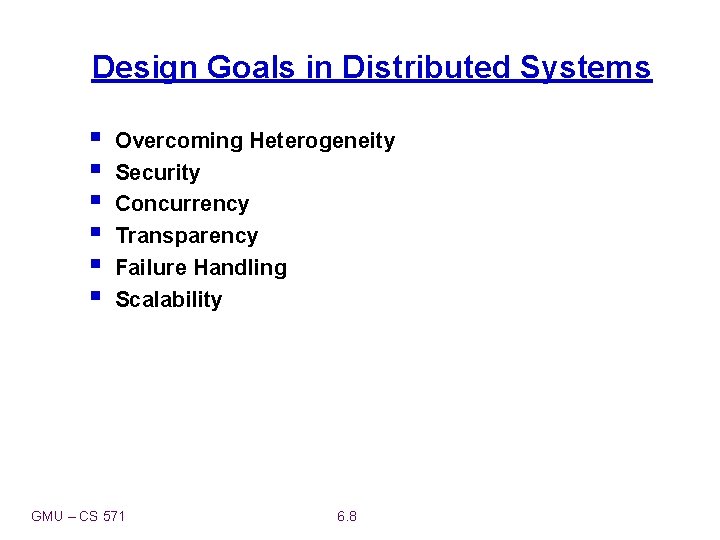 Design Goals in Distributed Systems § § § Overcoming Heterogeneity Security Concurrency Transparency Failure