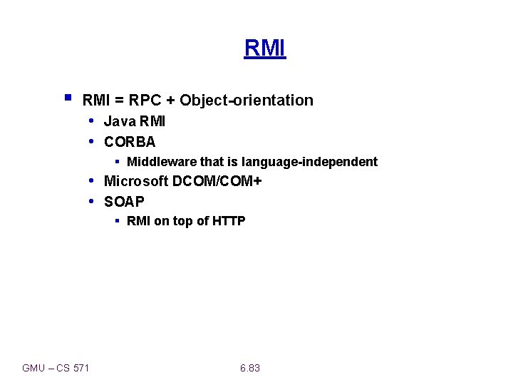 RMI § RMI = RPC + Object-orientation • Java RMI • CORBA § Middleware