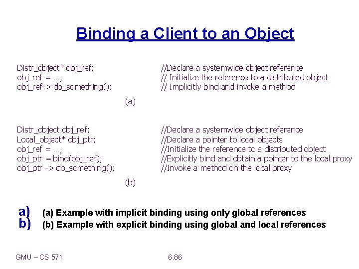 Binding a Client to an Object Distr_object* obj_ref; obj_ref = …; obj_ref-> do_something(); //Declare