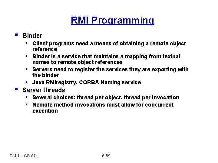 RMI Programming § Binder • Client programs need a means of obtaining a remote
