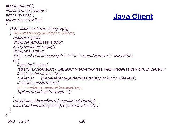 import java. rmi. *; import java. rmi. registry. *; import java. net. *; public