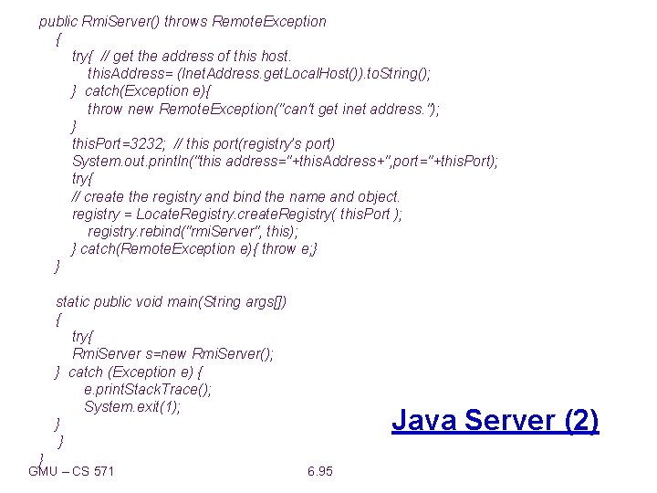 public Rmi. Server() throws Remote. Exception { try{ // get the address of this
