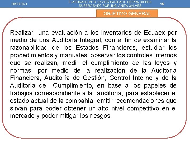 08/03/2021 ELABORADO POR : XAVIER SANTIAGO SIERRA SUPERVISADO POR: ING. ANITA GÁLVEZ 19 OBJETIVO