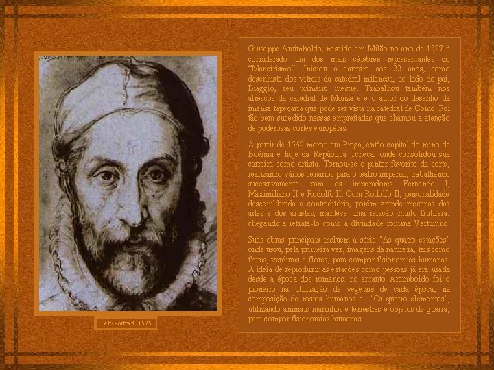 Giuseppe Arcimboldo, nascido em Milão no ano de 1527 é considerado um dos mais
