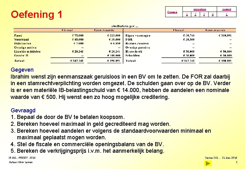 Oefening 1 Opgave geruisloos 1 2 3 ruisend 4 1 Gegeven Ibrahim wenst zijn