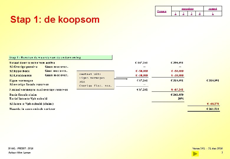 Opgave Stap 1: de koopsom IB-W 1 --PRES 07 --2014 Auteur: Wim Laman geruisloos