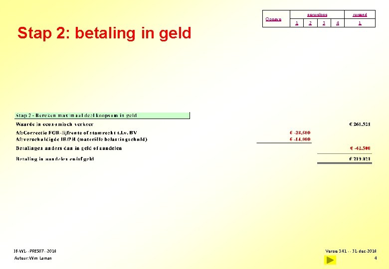 Opgave Stap 2: betaling in geld IB-W 1 --PRES 07 --2014 Auteur: Wim Laman