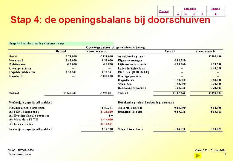 Opgave geruisloos 1 2 3 ruisend 4 Stap 4: de openingsbalans bij doorschuiven IB-W