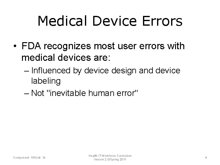 Medical Device Errors • FDA recognizes most user errors with medical devices are: –