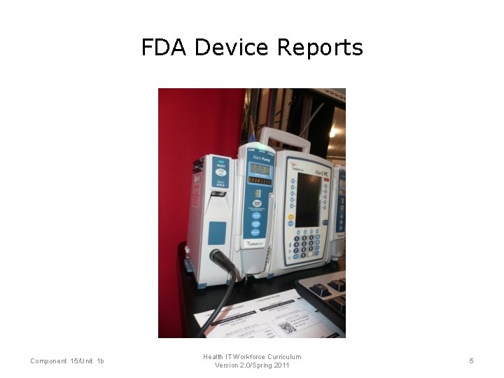 FDA Device Reports Component 15/Unit 1 b Health IT Workforce Curriculum Version 2. 0/Spring