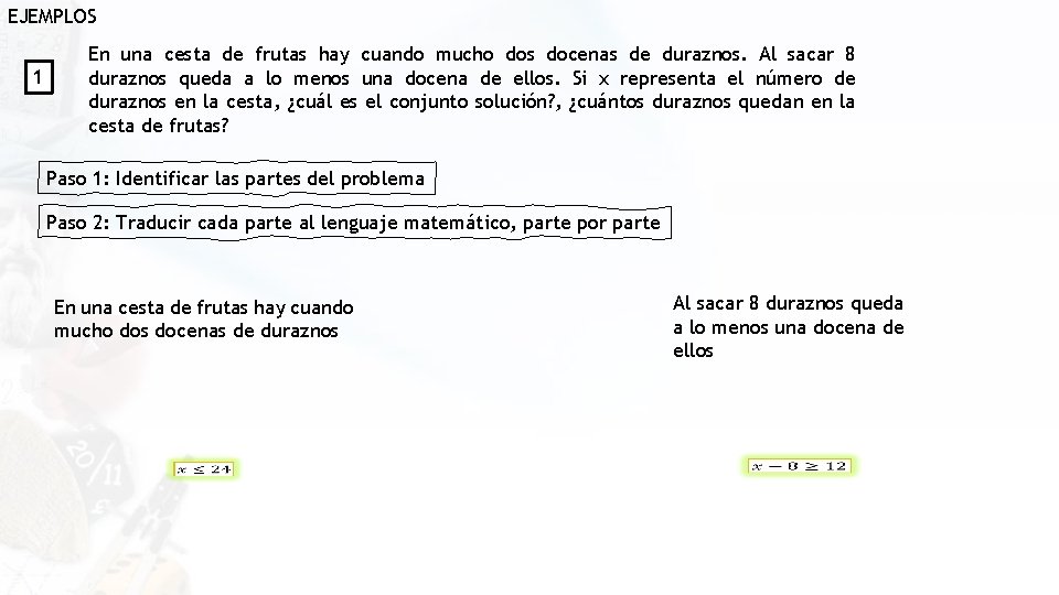 EJEMPLOS 1 En una cesta de frutas hay cuando mucho dos docenas de duraznos. EJEMPLOS 1 En una cesta de frutas hay cuando mucho dos docenas de duraznos.