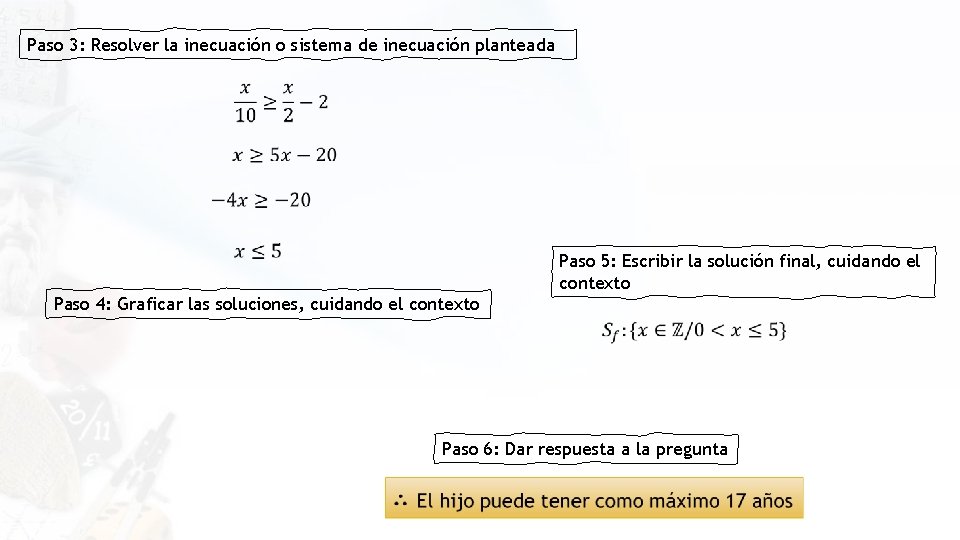 Paso 3: Resolver la inecuación o sistema de inecuación planteada Paso 5: Escribir la Paso 3: Resolver la inecuación o sistema de inecuación planteada Paso 5: Escribir la