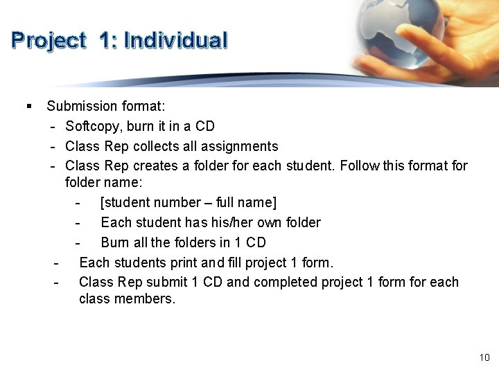 Project 1: Individual § Submission format: - Softcopy, burn it in a CD -