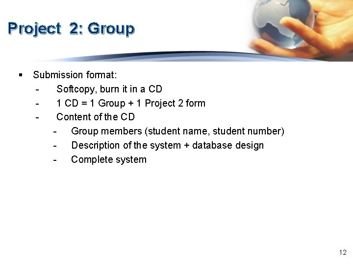 Project 2: Group § Submission format: Softcopy, burn it in a CD 1 CD