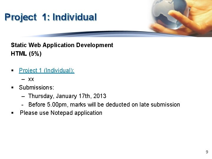 Project 1: Individual Static Web Application Development HTML (5%) § Project 1 (Individual): –