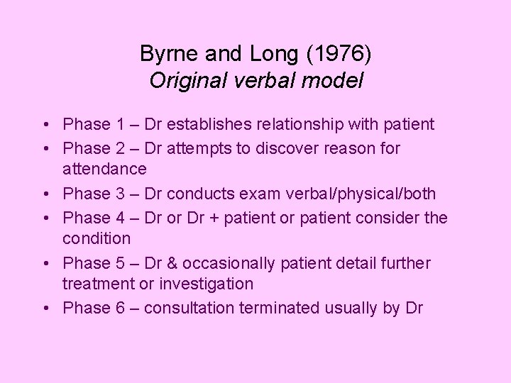 Byrne and Long (1976) Original verbal model • Phase 1 – Dr establishes relationship