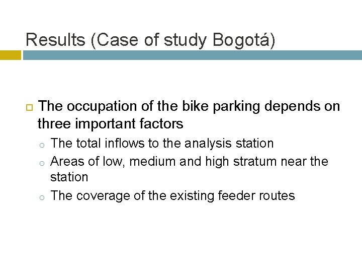 Results (Case of study Bogotá) The occupation of the bike parking depends on three