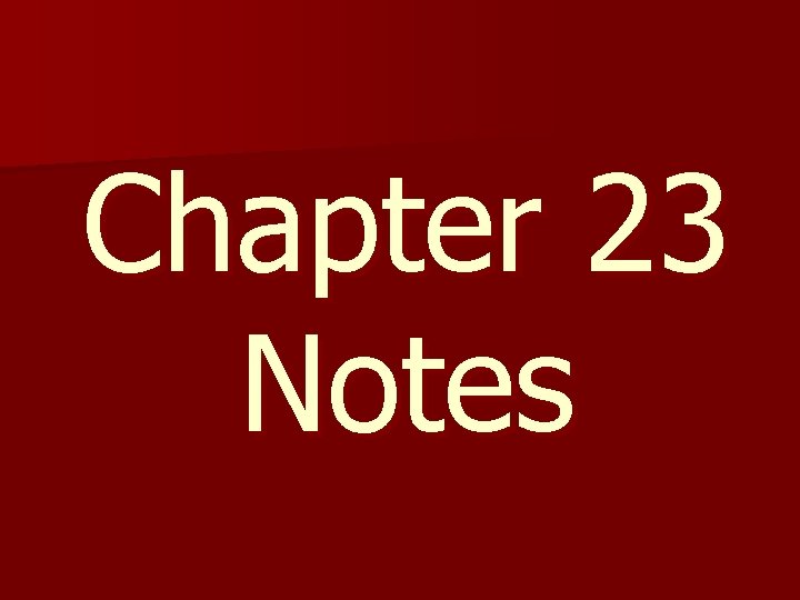 Chapter 23 Notes 