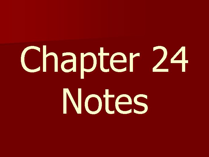 Chapter 24 Notes 