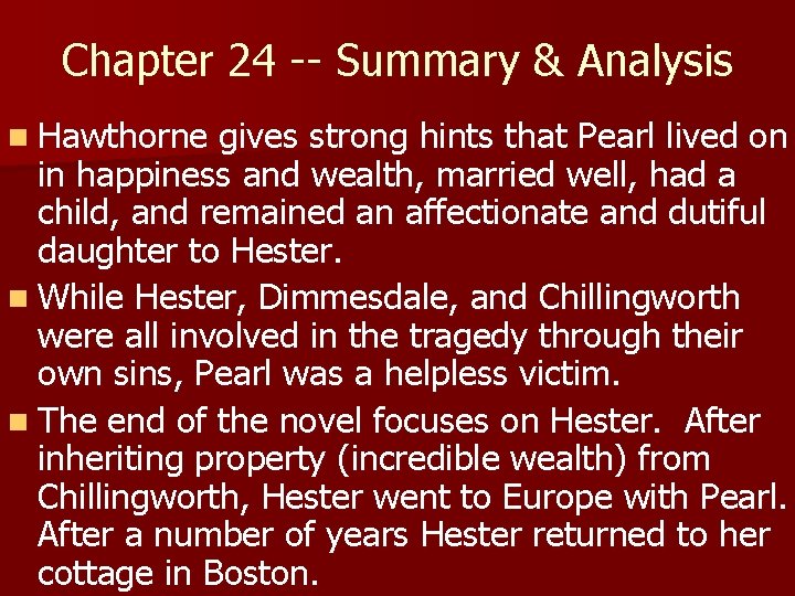 Chapter 24 -- Summary & Analysis n Hawthorne gives strong hints that Pearl lived