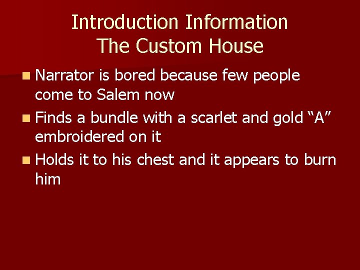Introduction Information The Custom House n Narrator is bored because few people come to