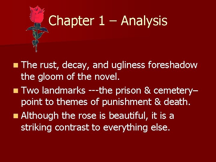 Chapter 1 – Analysis n The rust, decay, and ugliness foreshadow the gloom of