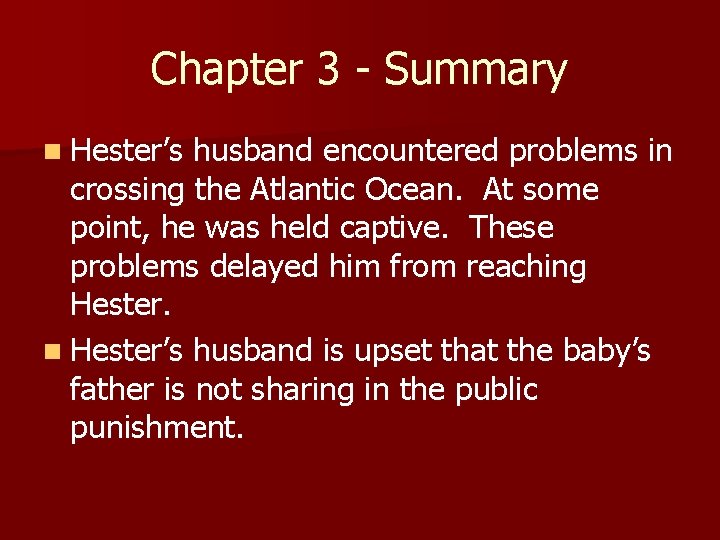 Chapter 3 - Summary n Hester’s husband encountered problems in crossing the Atlantic Ocean.