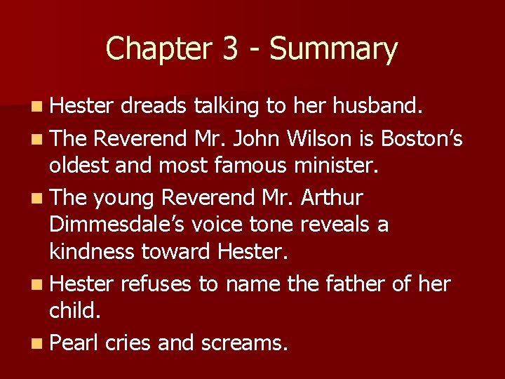 Chapter 3 - Summary n Hester dreads talking to her husband. n The Reverend