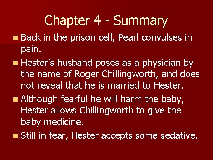Chapter 4 - Summary n Back in the prison cell, Pearl convulses in pain.