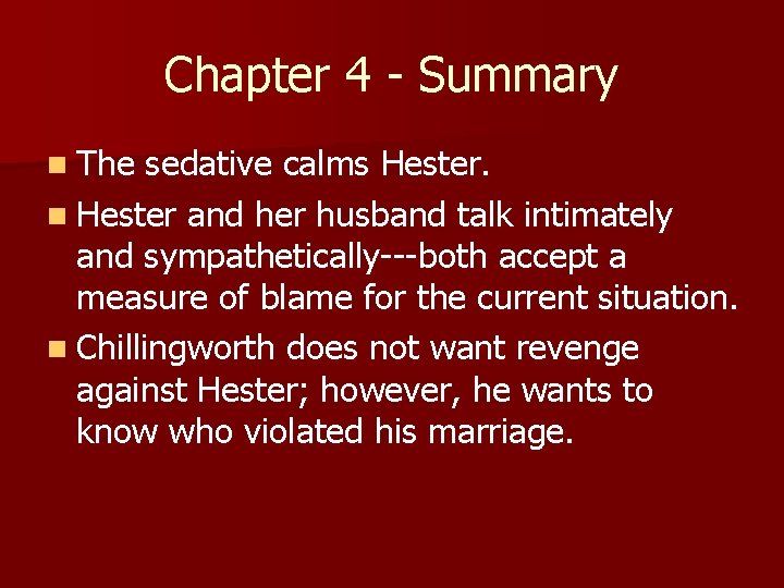 Chapter 4 - Summary n The sedative calms Hester. n Hester and her husband