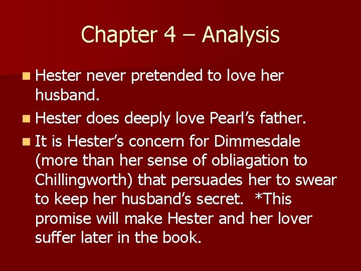 Chapter 4 – Analysis n Hester never pretended to love her husband. n Hester