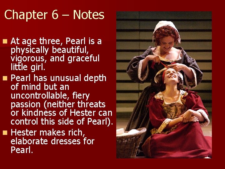 Chapter 6 – Notes At age three, Pearl is a physically beautiful, vigorous, and