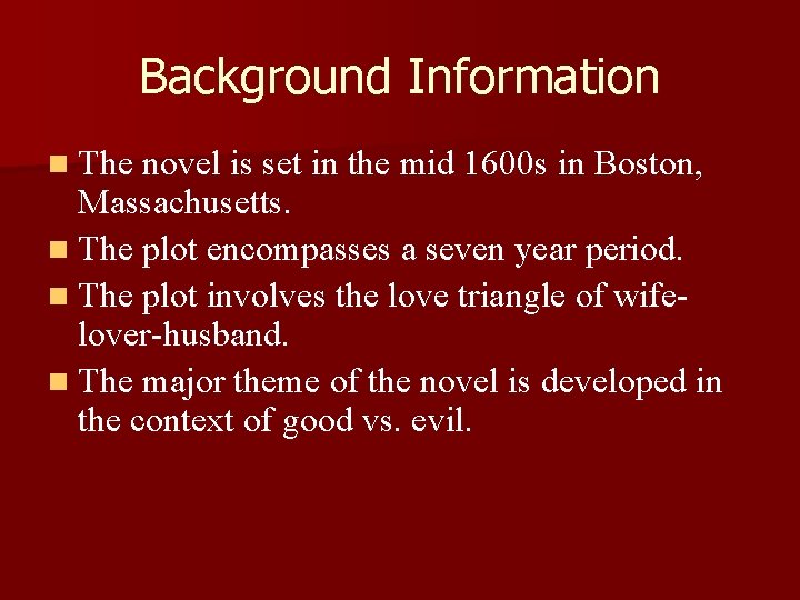 Background Information n The novel is set in the mid 1600 s in Boston,