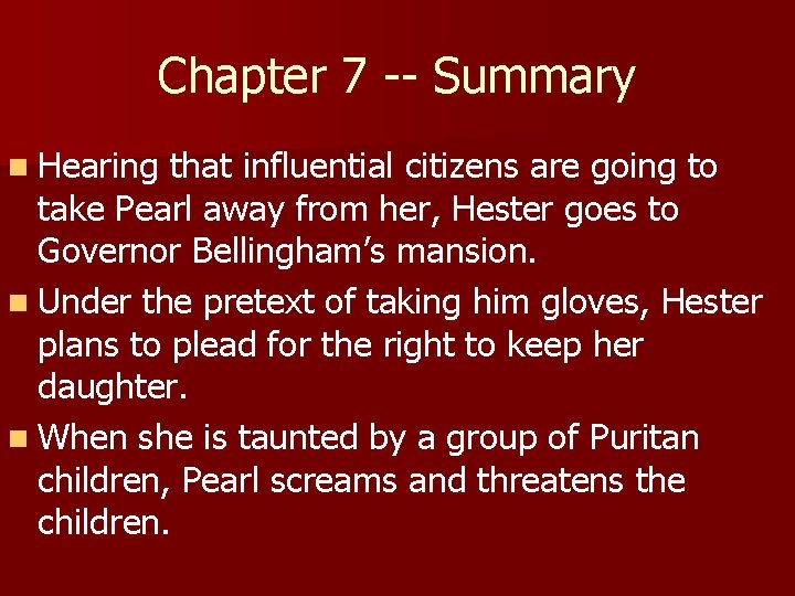 Chapter 7 -- Summary n Hearing that influential citizens are going to take Pearl