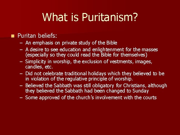 What is Puritanism? n Puritan beliefs: – An emphasis on private study of the