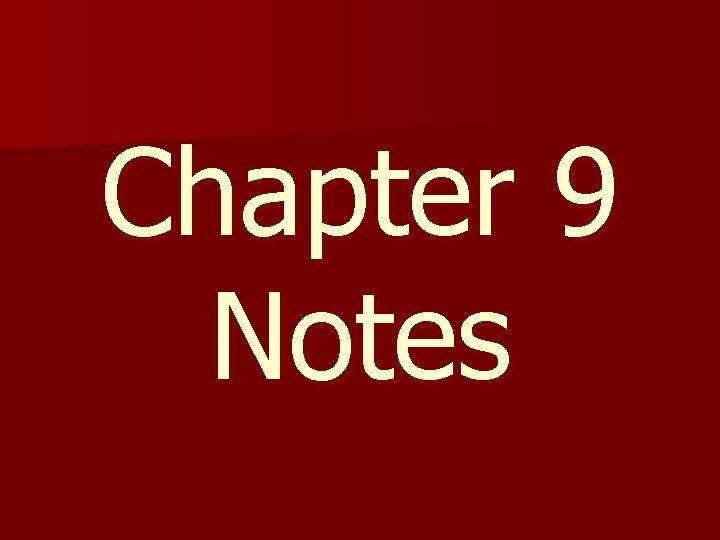 Chapter 9 Notes 