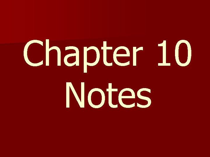 Chapter 10 Notes 