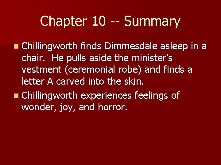 Chapter 10 -- Summary n Chillingworth finds Dimmesdale asleep in a chair. He pulls