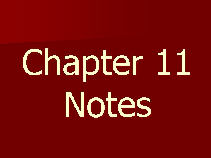 Chapter 11 Notes 