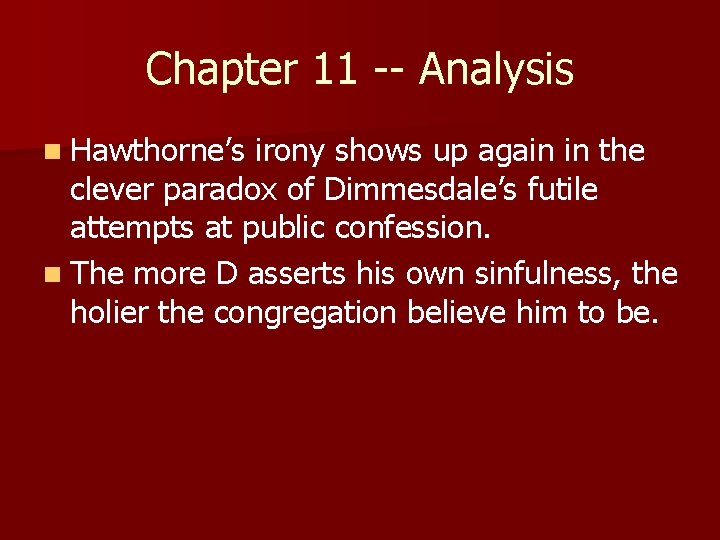 Chapter 11 -- Analysis n Hawthorne’s irony shows up again in the clever paradox