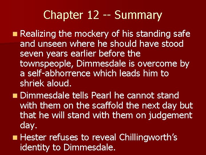 Chapter 12 -- Summary n Realizing the mockery of his standing safe and unseen