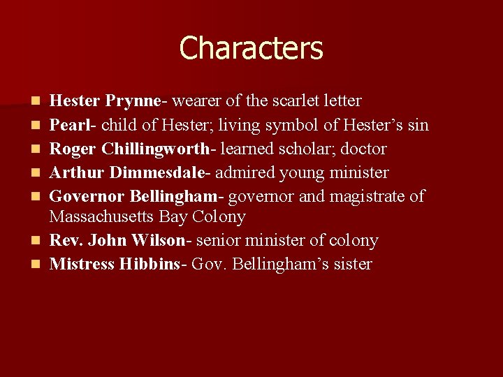 Characters n n n n Hester Prynne- wearer of the scarlet letter Pearl- child