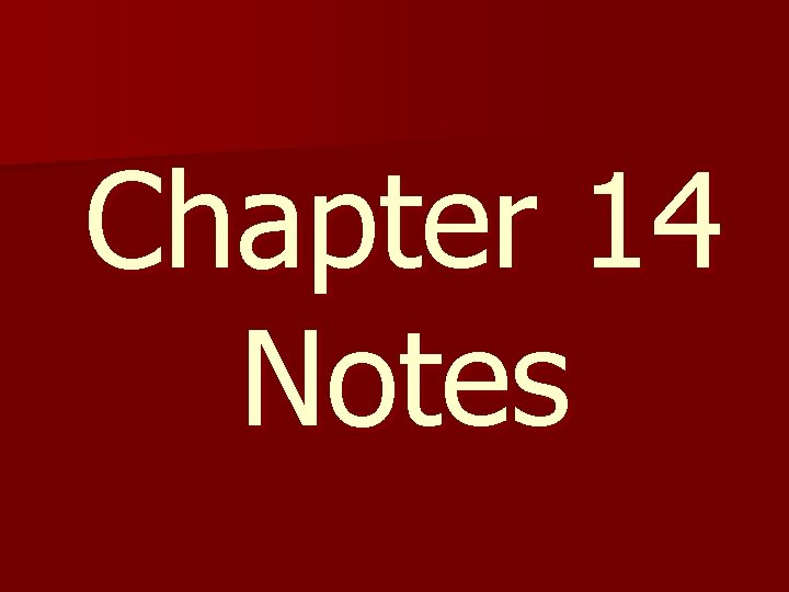 Chapter 14 Notes 