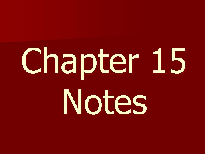 Chapter 15 Notes 