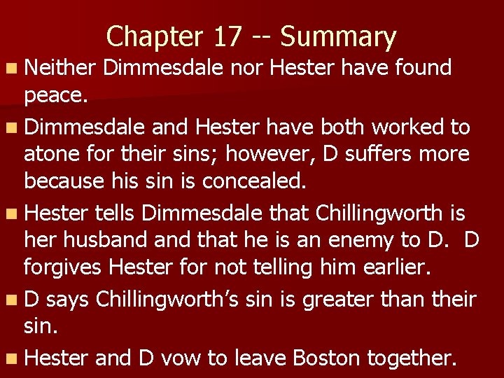 n Neither Chapter 17 -- Summary Dimmesdale nor Hester have found peace. n Dimmesdale