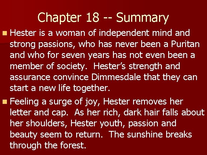 Chapter 18 -- Summary n Hester is a woman of independent mind and strong